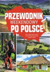 Przewodnik weekendowy po Polsce - Opracowanie zbiorowe