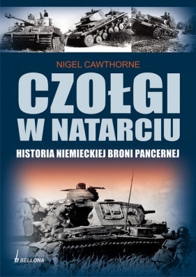 Czołgi w natarciu. Historia niemieckiej broni pancernej - Cawthorne Nigel