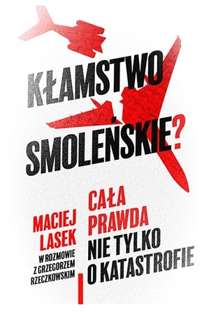 Kłamstwo smoleńskie? Cała prawda nie tylko o katastrofie