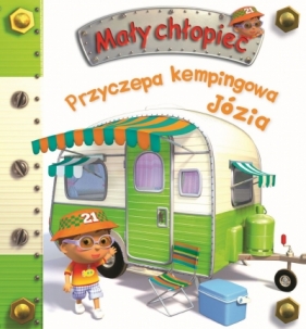 Przyczepa kempingowa Józia. Mały chłopiec - Nathalie Bélineau, Alexis Nesme