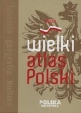 Wielki atlas Polski - <br />