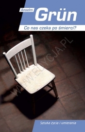 CO NAS CZEKA PO ŚMIERCI TW - Anselm Grün