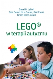 LEGO w terapii autyzmu - Baron-Cohen Simon, Krauss GW, Gomez de la Cuesta Gina, LeGof Daniel