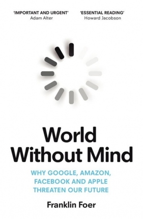 World Without Mind - Franklin Foer