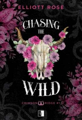Chasing the Wild. Seria Crimson Ridge. Tom 1 - Elliott Rose
