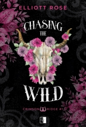 Chasing the Wild. Seria Crimson Ridge. Tom 1 - Elliott Rose