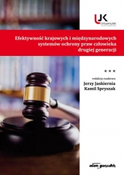 Efektywność krajowych i międzynarodowych systemów ochrony praw człowieka drugiej generacji Tom III - Spryszak Kamil, (red.) Jaskiernia Jerzy