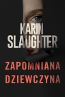 Zapomniana dziewczyna Slaughter Karin