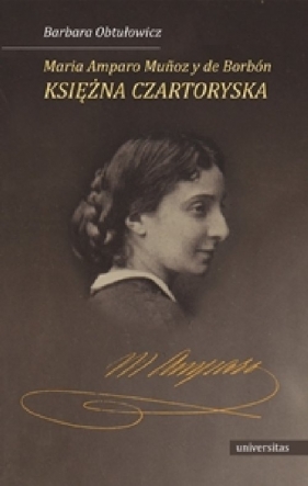 Maria Amparo Mu?oz y de Borbón, księżna Czartoryska - Barbara Obtułowicz