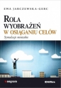 Rola wyobrażeń w osiąganiu celów. Symulacje mentalne - Ewa Jarczewska-Gerc