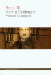 Martin Heidegger W drodze do biografii - Ott Hugo