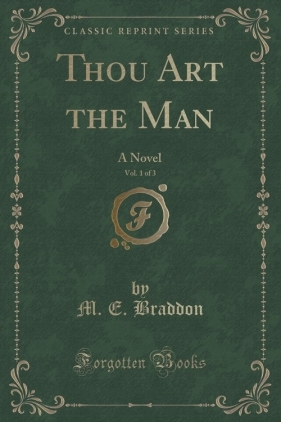 Thou Art the Man, Vol. 1 of 3 - Braddon M. E.