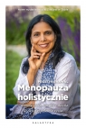 Menopauza holistycznie Zdrowie ciała, emocji i ducha w drugiej połowie Preeti Agrawal