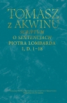 Scriptum o Sentencjach Piotra Lombarda, I, D. 1-18 Tomasz z Akwinu
