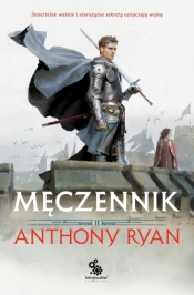 Męczennik. Trylogia Przymierza Stali. Tom 2 - Anthony Ryan