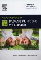 Badanie kliniczne w pediatrii.Atlas i podręcznik Tom 2 - Nowalk Andrew J., McIntire Sara C., Zitelli Basil J.