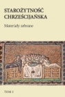 Starożytność chrześcijańska T.2 Materiały zebrane praca zbiorowa