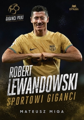 Robert Lewandowski. Sportowi giganci - Mateusz Miga