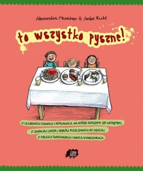 To wszystko pyszne! - Maxeiner Alexandra