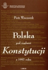 Polska pod rządami konstytucji z 1997 roku Winczorek Piotr