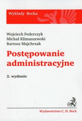 Postępowanie administracyjne - Federczyk Wojciech, Klimaszewski Michał, Majchrzak Bartosz