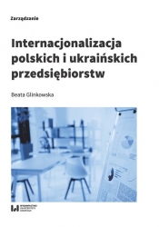 Internacjonalizacja polskich i ukraińskich przedsiębiorstw - Glinkowska Beata
