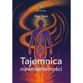 Tajemnica nieśmiertelności - Olga Cyrek