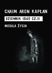 Dziennik 1940. Megila Życia. Część 2 - Chaim Aron Kapłan