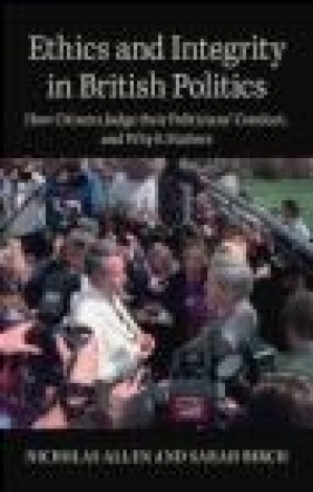 Ethics and Integrity in British Politics - Sarah Birch, Nicholas Allen