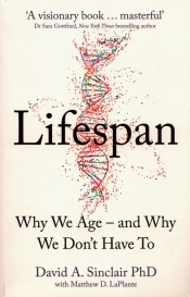 Lifespan Why We Age and Why We Don't Have To - David Sinclair