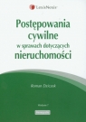 Postępowania cywilne w sprawach dotyczących nieruchomości Dziczek Roman