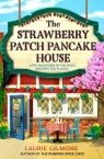 The Strawberry Patch Pancake House (Dream Harbor, Book 4) Laurie Gilmore