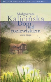 Dom nad rozlewiskiem część 2 - Kalicińska Małgorzata