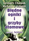 Błędne ogniki i grzyby atomowe Georges Charpak