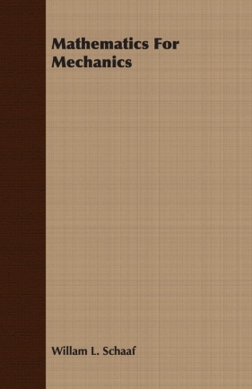 Mathematics for Mechanics - Schaaf Willam L.