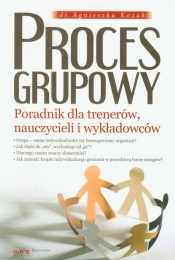 Proces grupowy Poradnik dla trenerów, nauczyczycieli i wykładowców