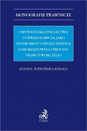 Obywatelska inicjatywa uchwałodawcza jako instrument uspołecznienia samorządowego procesu prawotwórczego - Podgórska-Rykała Joanna