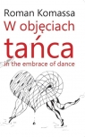 W objęciach tańca. In the embrace of dance Roman Komassa
