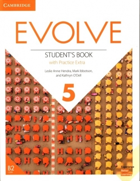 Evolve 5 Student's Book with Practice Extra - Leslie Anne Hendra, Mark Ibbotson, Kathryn O'Dell