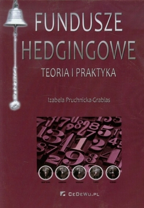 Fundusze hedgingowe Teoria i praktyka - Pruchnicka-Grabias Izabela