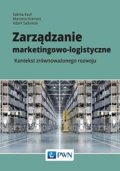 Zarządzanie marketingowo-logistyczne - Kauf Sabina, Kramarz Marzena, Sadowski Adam