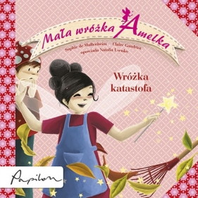 Mała wróżka Amelka Wróżka katastrofa - Claire Gaudriot, Usenko Natalia<br />