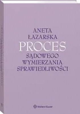 Proces sądowego wymierzania sprawiedliwości - Aneta Łazarska