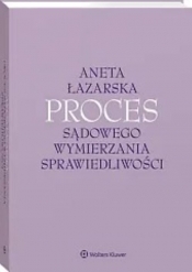 Proces sądowego wymierzania sprawiedliwości - Aneta Łazarska