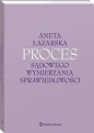 Proces sądowego wymierzania sprawiedliwości - Aneta Łazarska