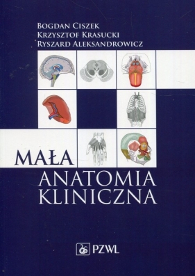 Mała anatomia kliniczna - Ciszek Bogdan, Krasucki Krzysztof, Aleksandrowicz Ryszard