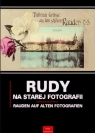 Rudy na starej fotografii Rauden auf alten Fotografien