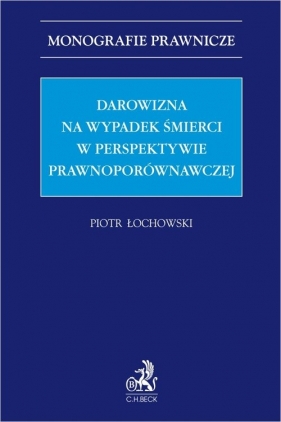 Darowizna na wypadek śmierci w perspektywie prawnoporównawczej - Łochowski Piotr