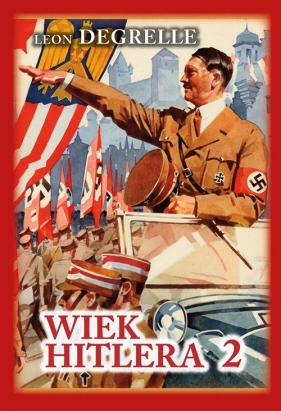 Wiek Hitlera 2 - Degrelle Leon