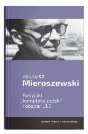 Rosyjski kompleks Polski i obszar ULB - Juliusz Mieroszewski